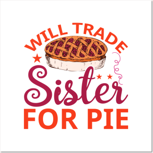 Will Trade Sister For Pie Posters and Art